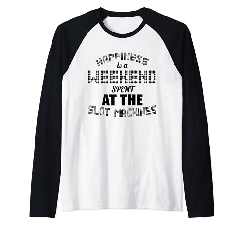 La felicidad es un fin de semana pasado en las máquinas tragamonedas - Divertido Camiseta Manga Raglan